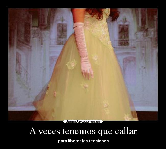 A veces tenemos que callar - para liberar las tensiones