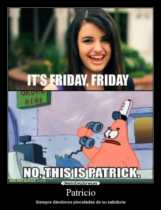 Patricio - Siempre dándonos pinceladas de su sabiduria