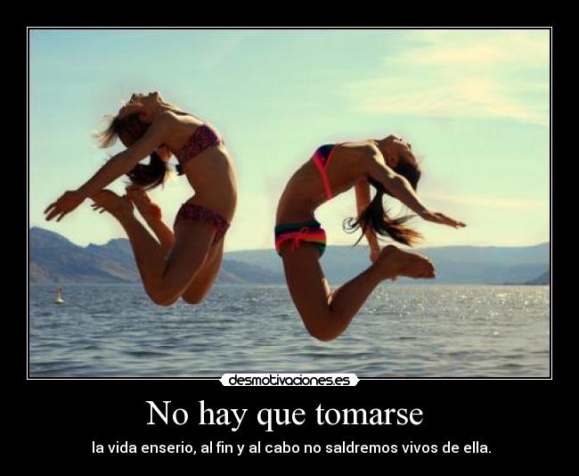 No hay que tomarse  - 