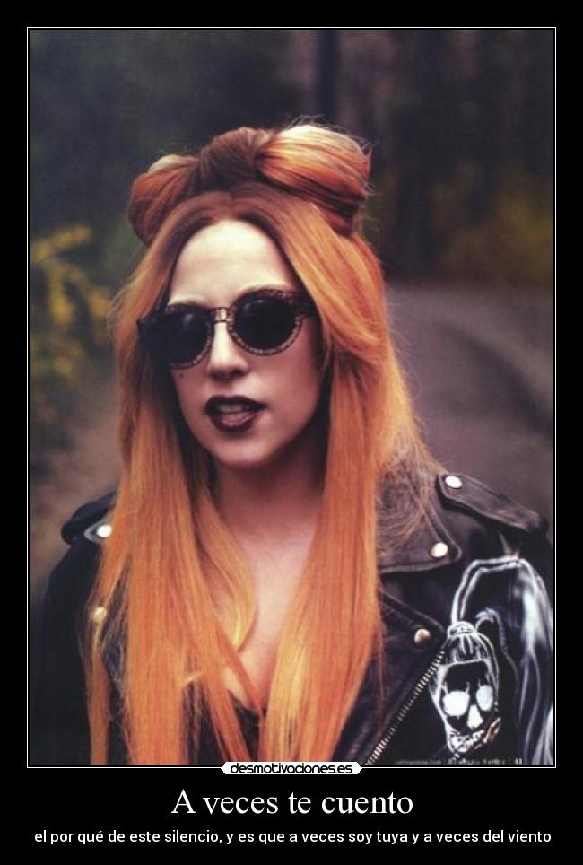 A veces te cuento - el por qué de este silencio, y es que a veces soy tuya y a veces del viento