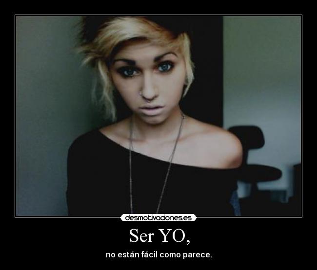 Ser YO, - no están fácil como parece.