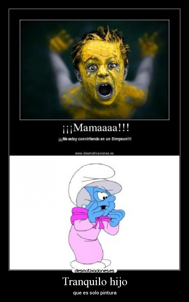 Tranquilo hijo - que es solo pintura