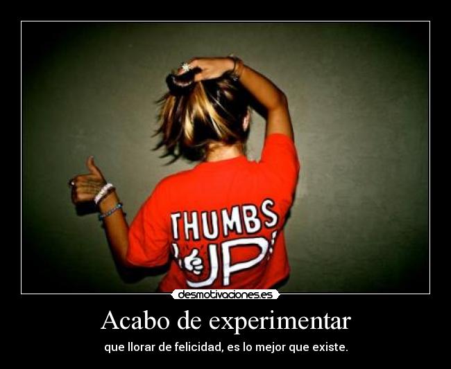 Acabo de experimentar - 