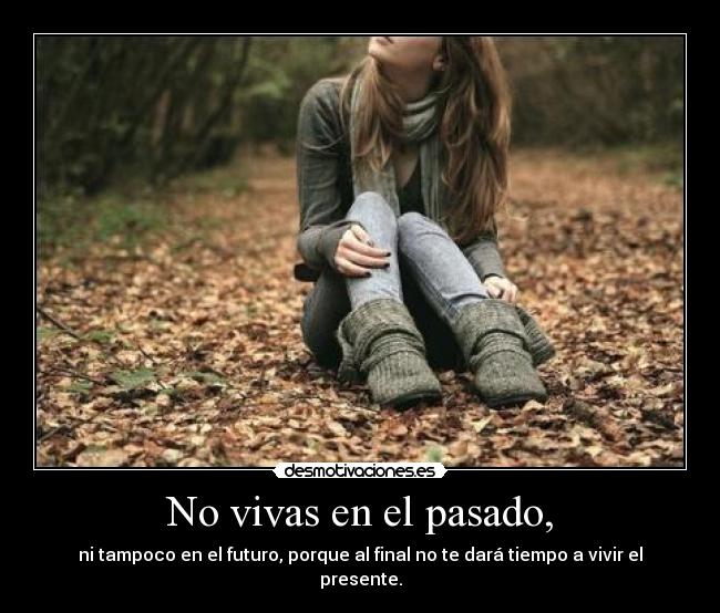 No vivas en el pasado, - 