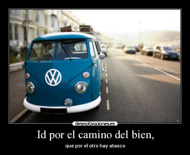 Id por el camino del bien, - 