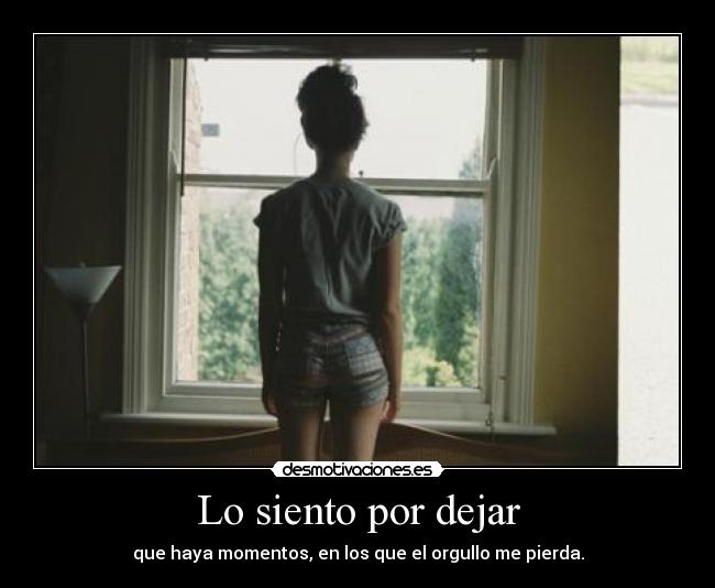 Lo siento por dejar -