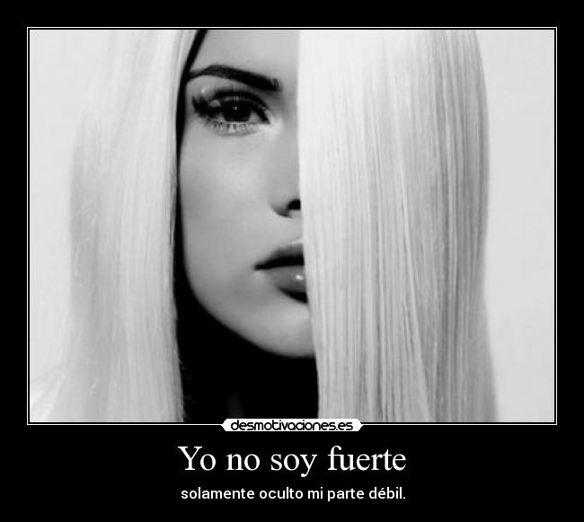 Yo no soy fuerte - 