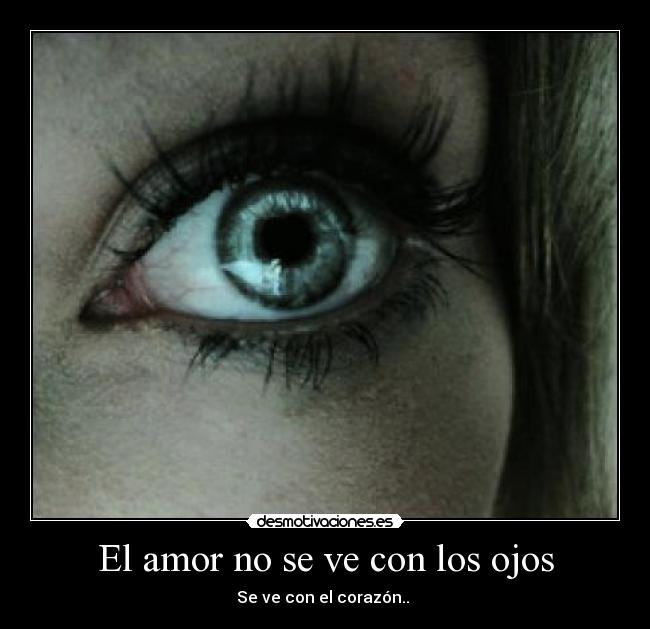 El amor no se ve con los ojos - 