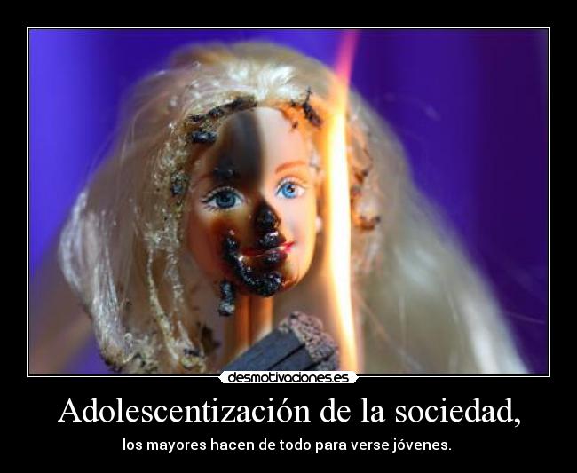 Adolescentización de la sociedad, - los mayores hacen de todo para verse jóvenes.