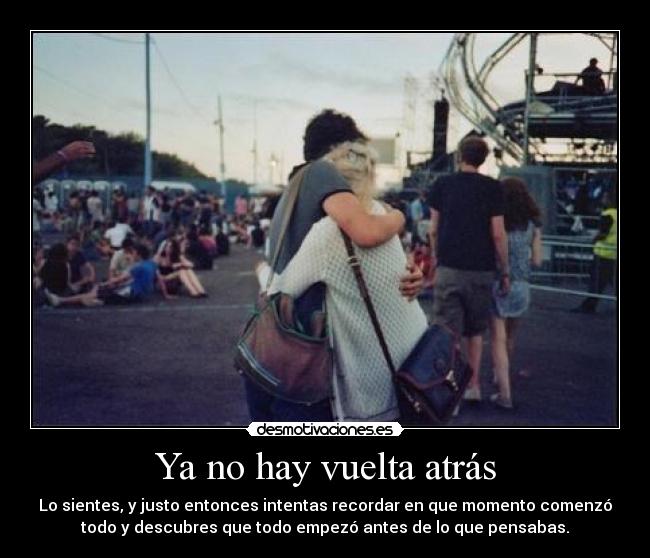 Ya no hay vuelta atrás -