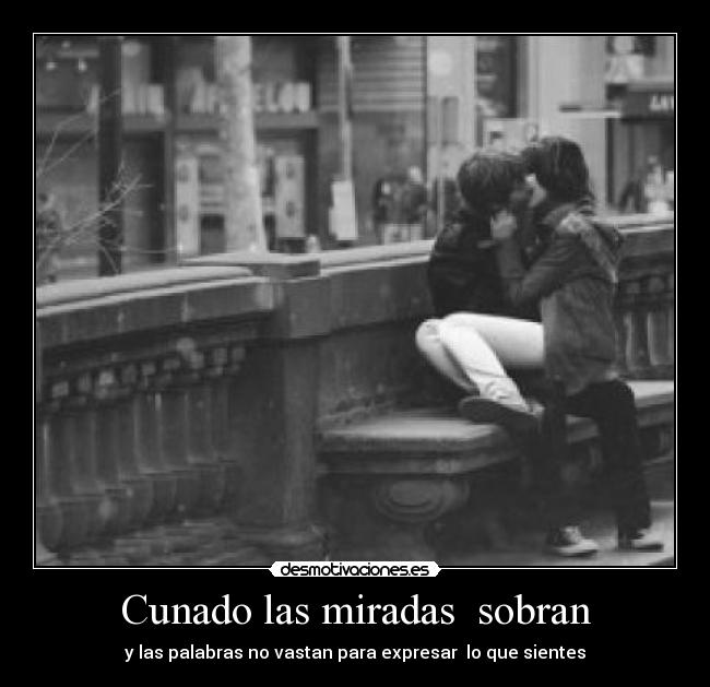 Cunado las miradas  sobran - 