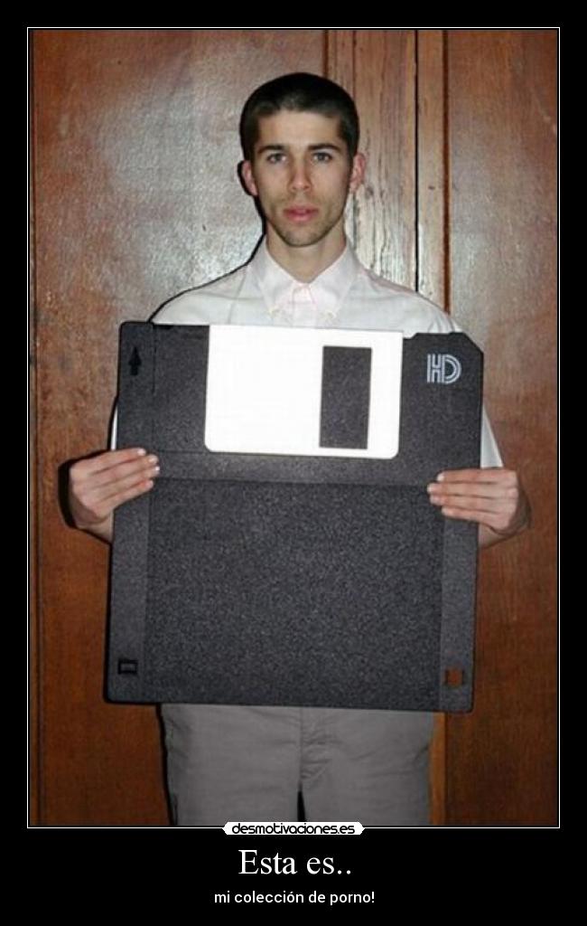 Esta es.. - mi colección de porno!