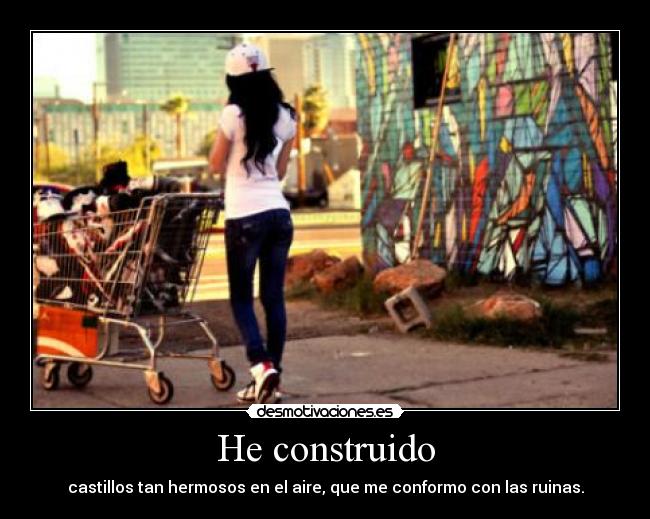 He construido -