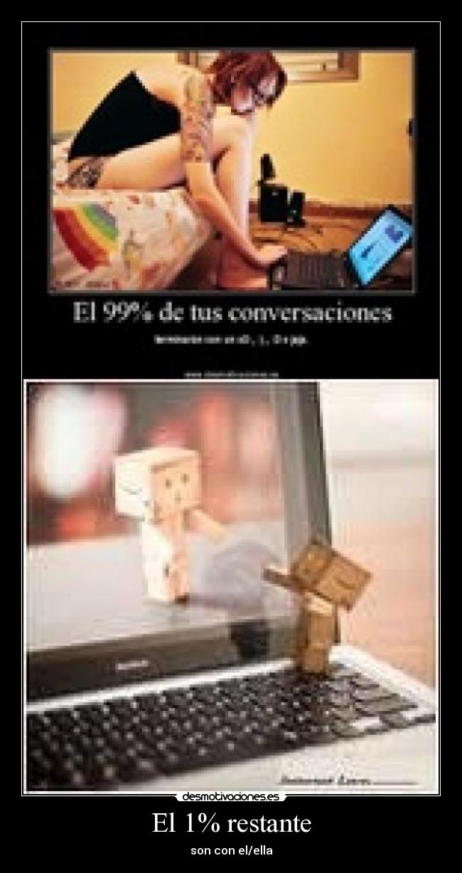 El 1% restante - son con el/ella