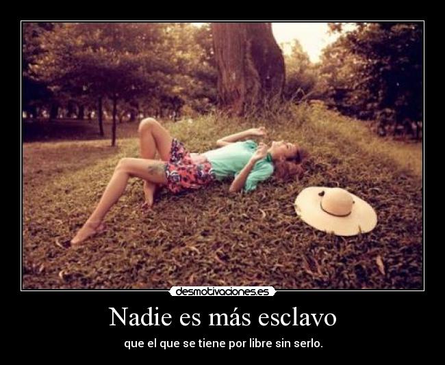 Nadie es más esclavo - 