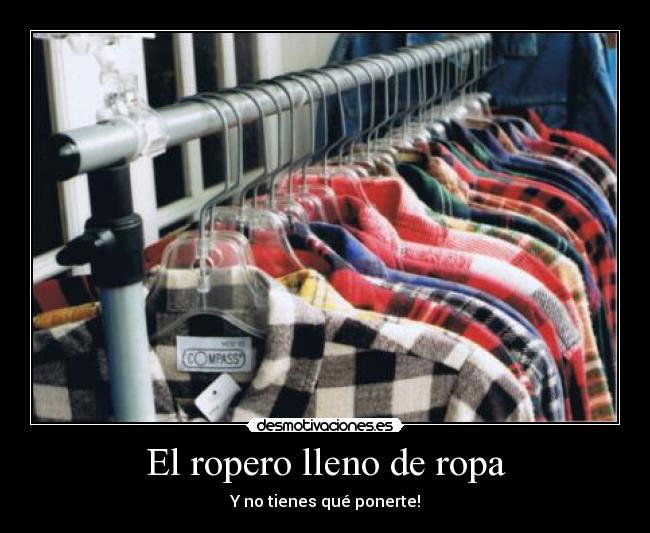El ropero lleno de ropa - Y no tienes qué ponerte!