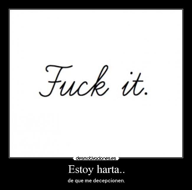Estoy harta.. - 