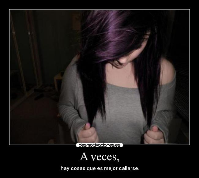 A veces, -