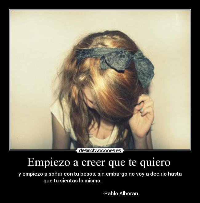 Empiezo a creer que te quiero  - 