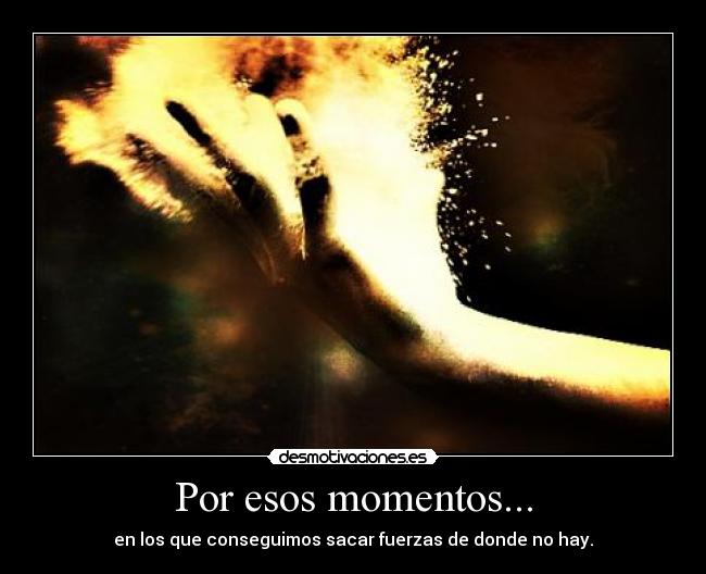 Por esos momentos... - 