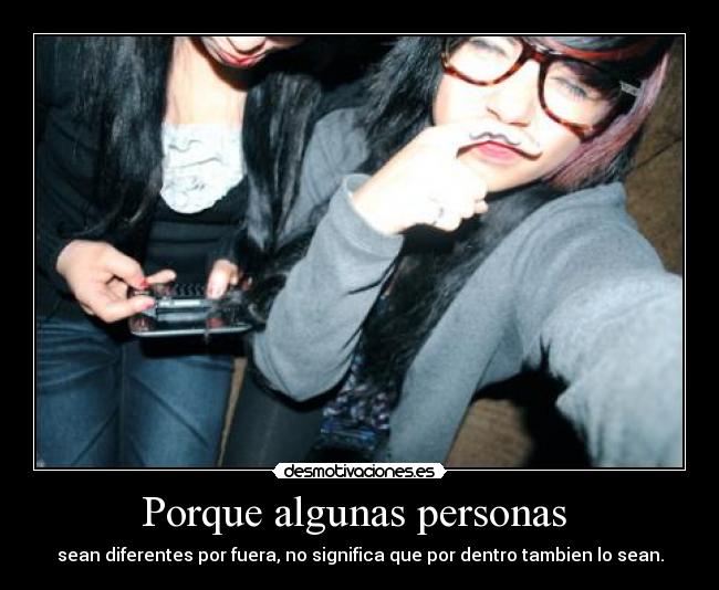 Porque algunas personas -