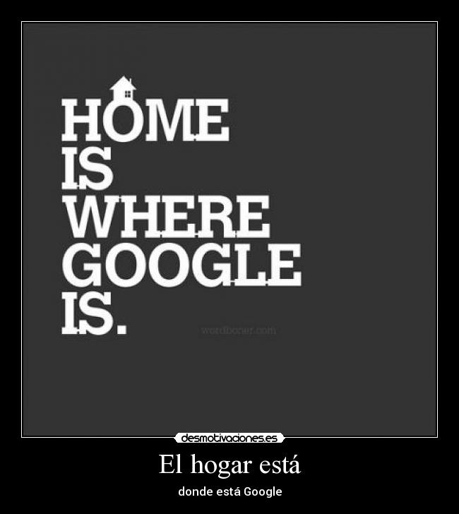 El hogar está - donde está Google