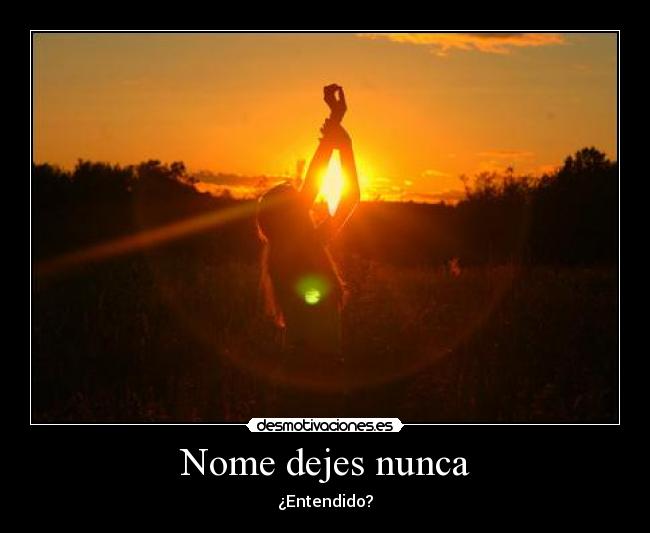 Nome dejes nunca -