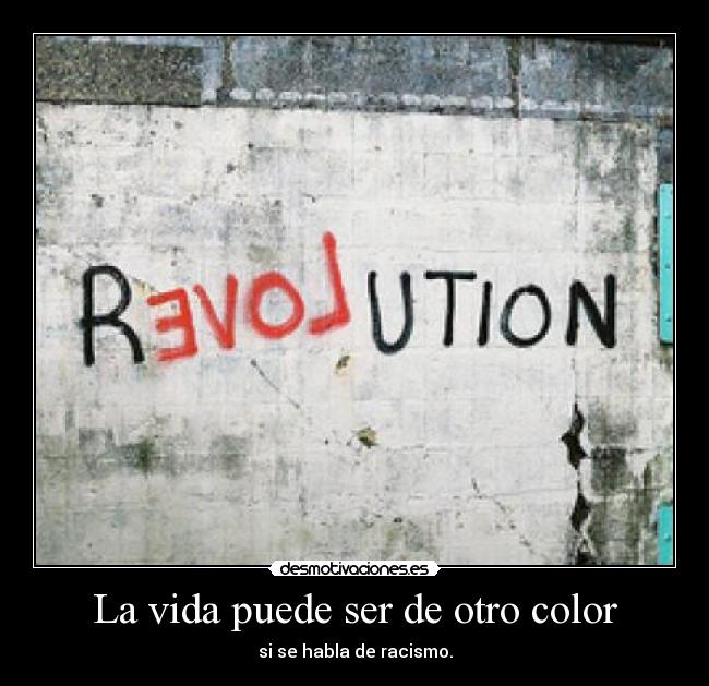 La vida puede ser de otro color - si se habla de racismo.