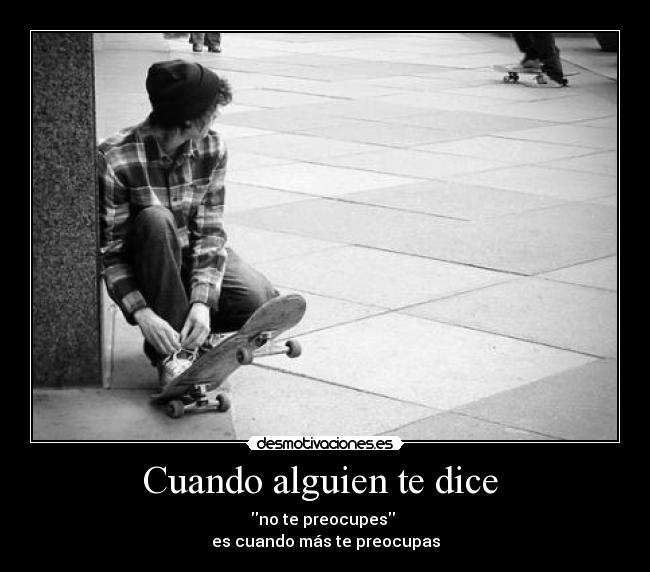 Cuando alguien te dice  - 