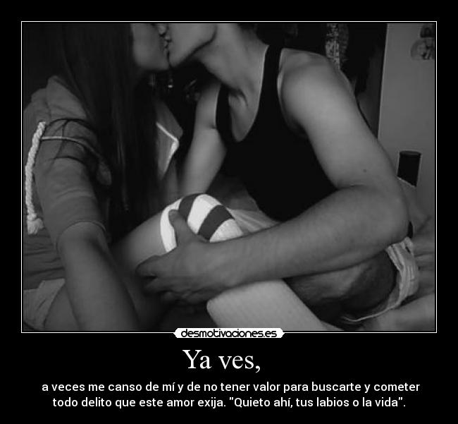 Ya ves,   - 