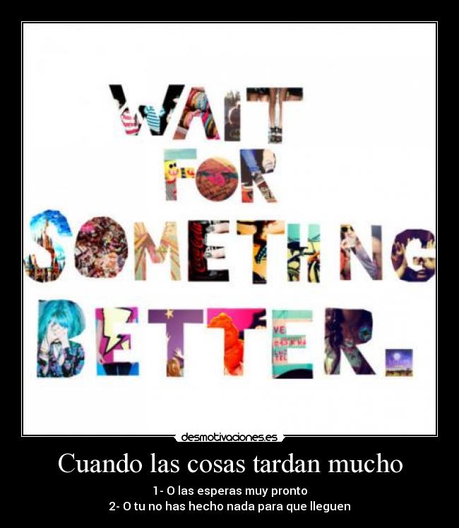 Cuando las cosas tardan mucho -