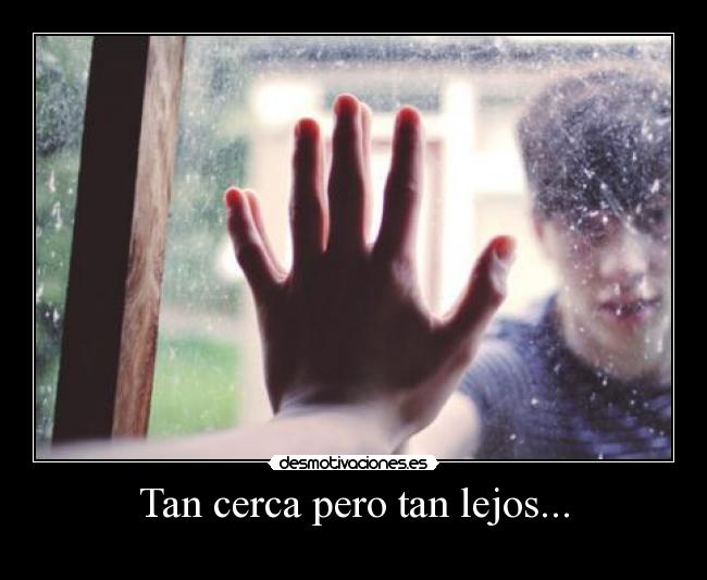 Tan cerca pero tan lejos... -