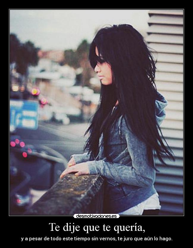 Te dije que te quería, -