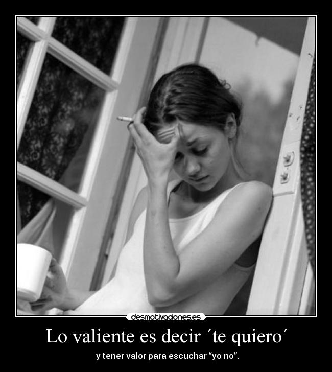 Lo valiente es decir ´te quiero´ - 