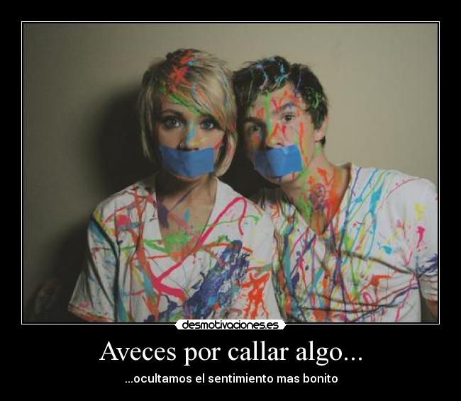 Aveces por callar algo... - ...ocultamos el sentimiento mas bonito