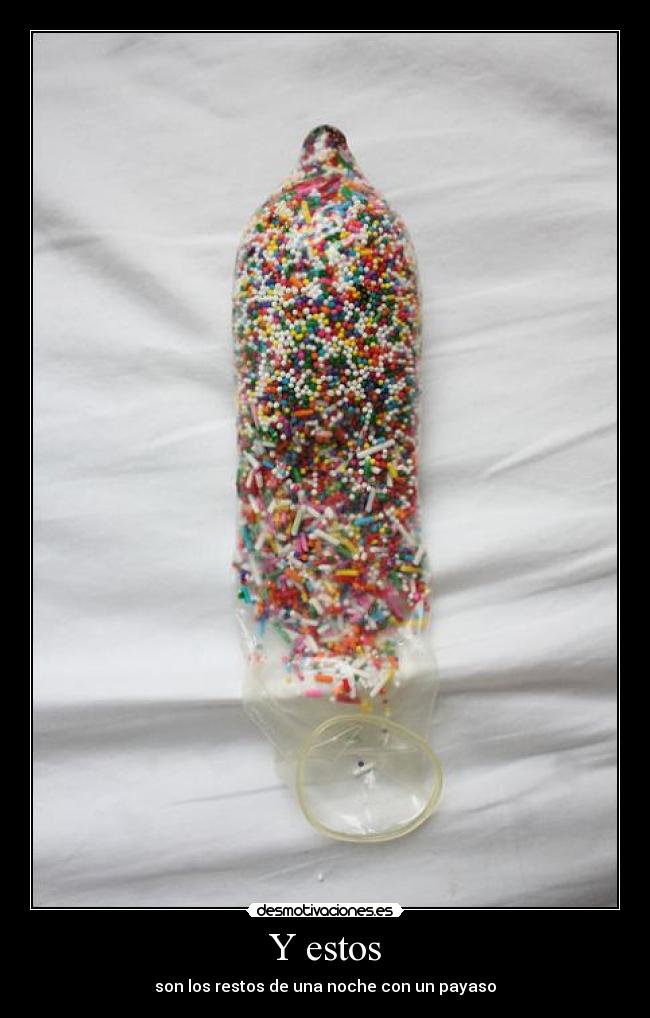 Y estos - son los restos de una noche con un payaso