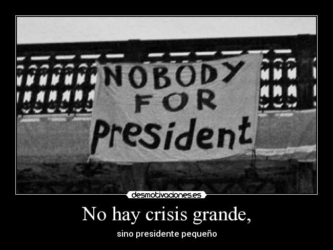 No hay crisis grande, - 