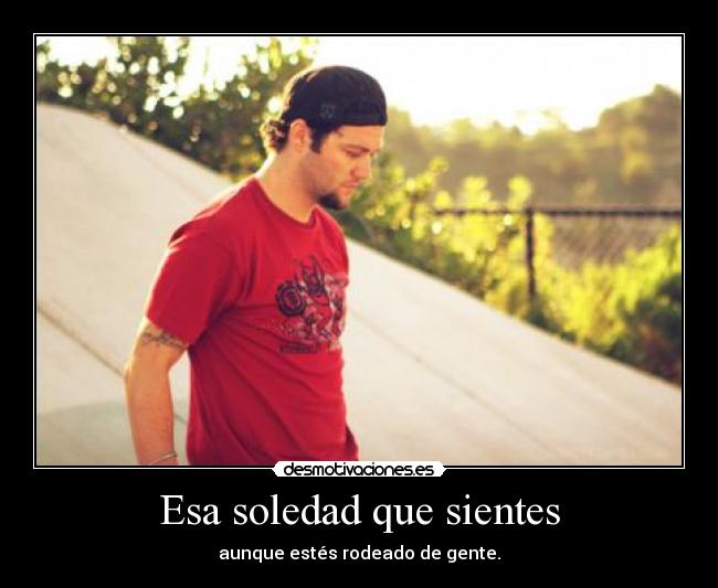 Esa soledad que sientes -