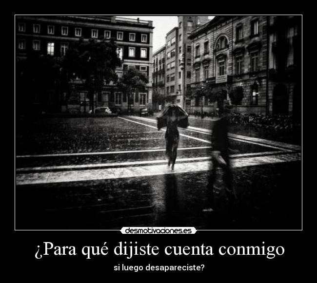 ¿Para qué dijiste cuenta conmigo -