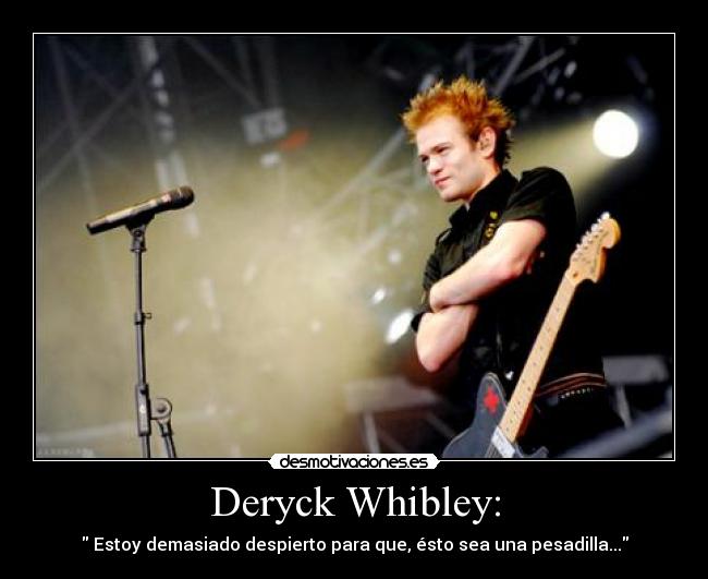 Deryck Whibley: - 