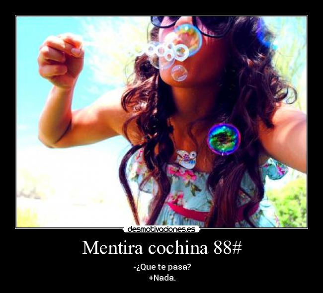 Mentira cochina 88# -