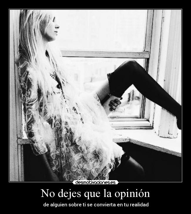 No dejes que la opinión -