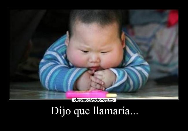 Dijo que llamaría... - 