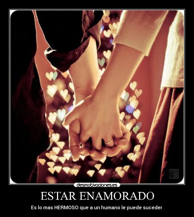 ESTAR ENAMORADO - Es lo mas HERMOSO que a un humano le puede suceder 