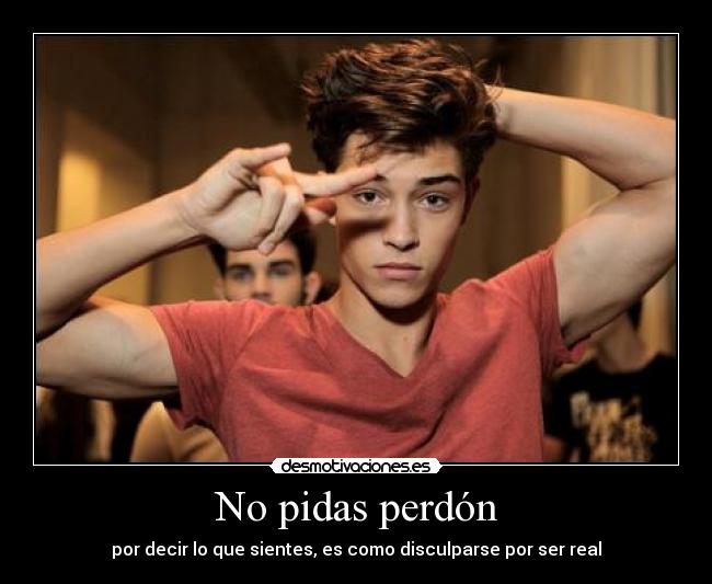 No pidas perdón -