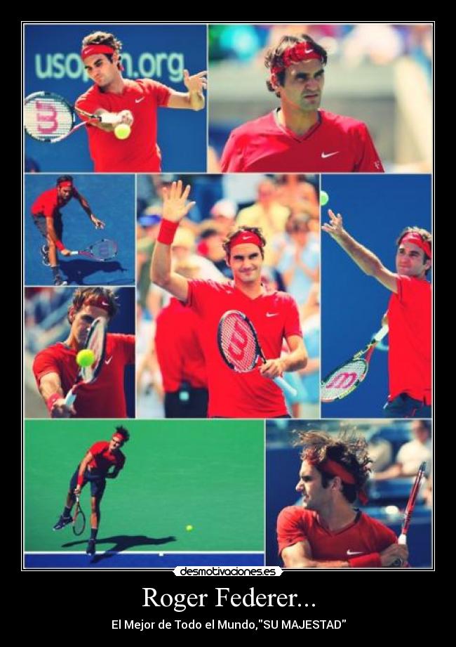 Roger Federer... - El Mejor de Todo el Mundo,SU MAJESTAD