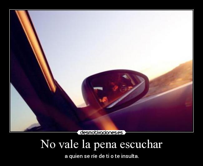 No vale la pena escuchar -