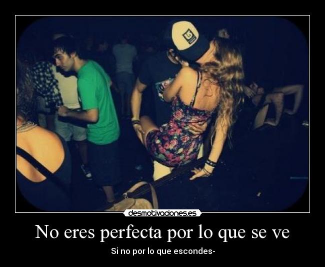 No eres perfecta por lo que se ve -