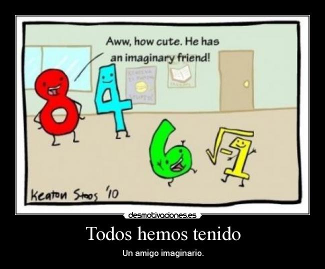 Todos hemos tenido -