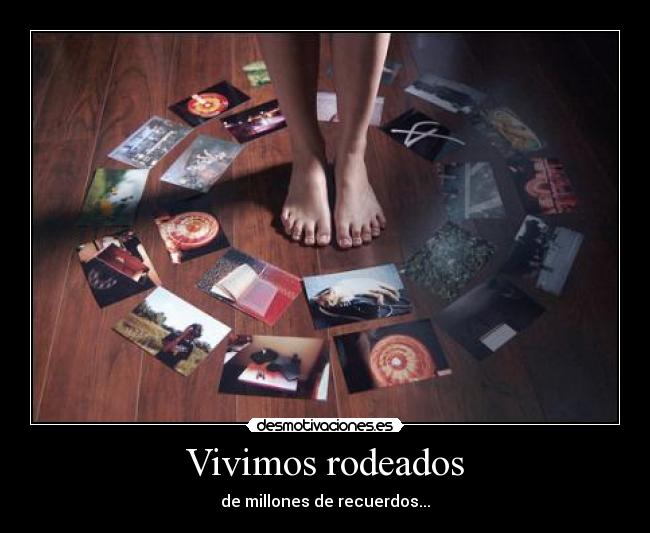 Vivimos rodeados -